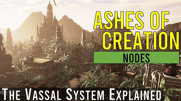 Ashes of Creation Nodes - The Vassal System Explained [Ashes 101]