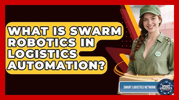 What Is Swarm Robotics In Logistics Automation? - Smart Logistics Network