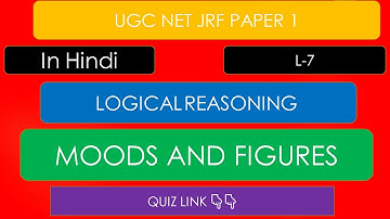 L-7(HINDI) MOODS AND FIGURES I LOGICAL REASONING I UGC NET JRF PAPER 1 I BY FIRDAUS JABIN I 2 QUIZ 👇
