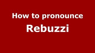 How To Pronounce Rebuzzi Italianitaly - Pronouncenames.com