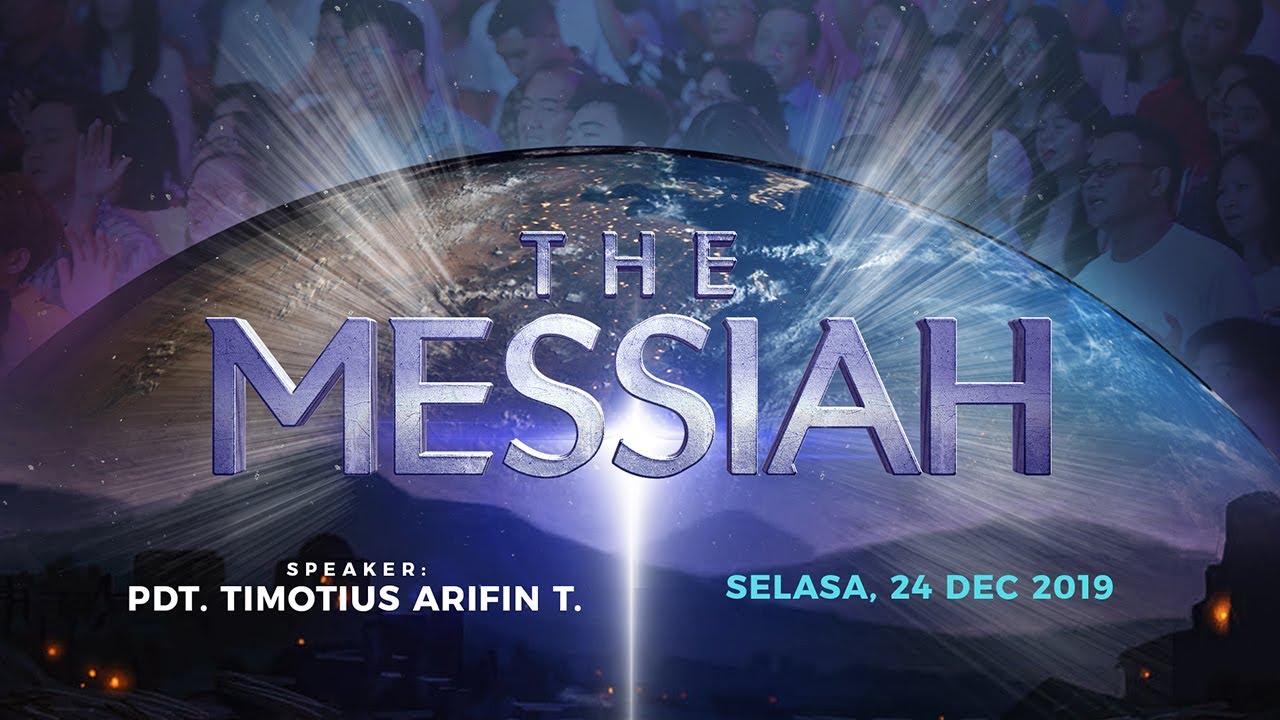 Word Of GOD - THE MESSIAH - Pdt. Timotius Arifin Tedjasukmana (Christmas Celebration 2019)