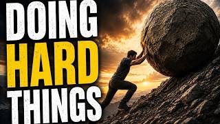 Doing Hard Things