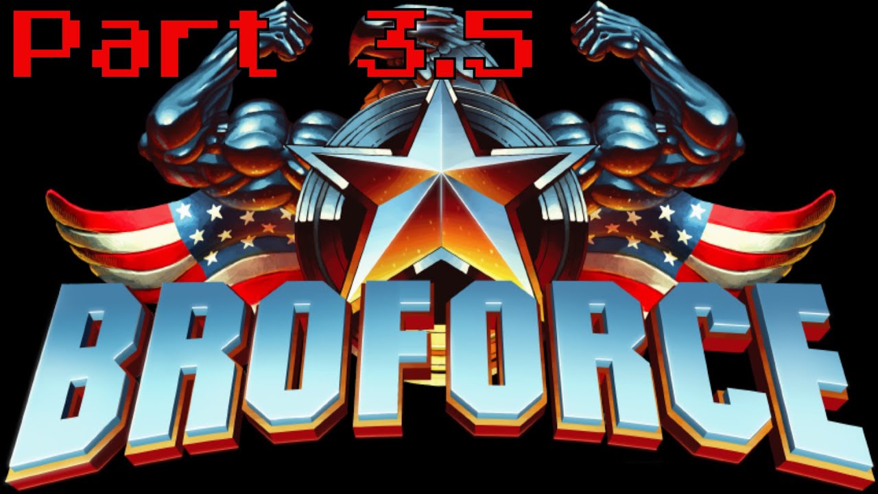 Broforce (Part 3.5) - YouTube