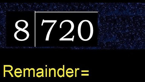 Deel 720 door 8, rest. Delen met 1-cijferige delers. Hoe te doen.