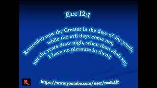 Remember now your Creator in the days of your youth