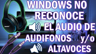 Windows no reconoce Audífonos/Auriculares/Altavoces SOLUCION!