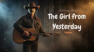 The Girl From Yesterday  Eagles  Timeless Classic Country Cover