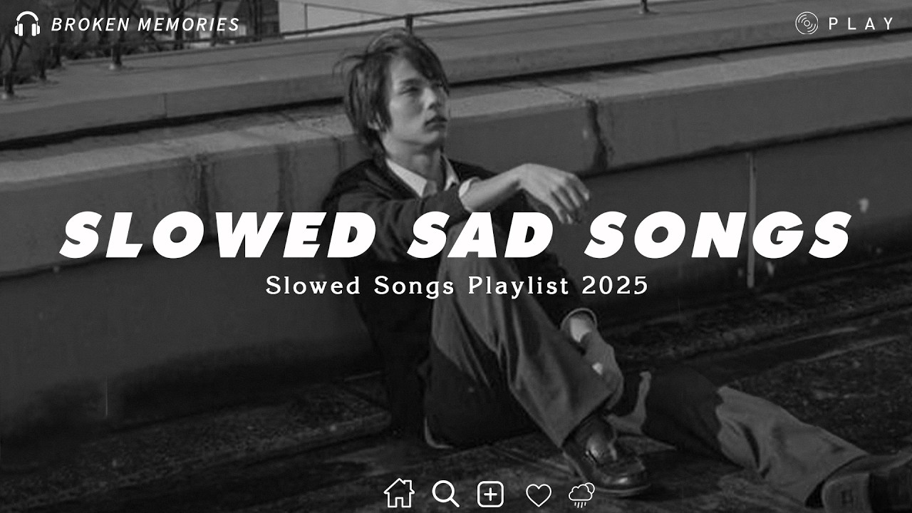 Slowed Sad Songs Playlist 2026 For Broken Hearts | Listen To Sad English Music At 3AM Rainny Night
