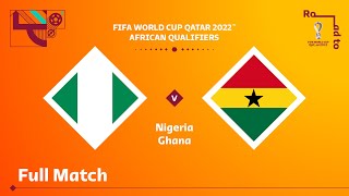 Nigeria v Ghana | FIFA World Cup Qatar 2022 Qualifier | Full Match