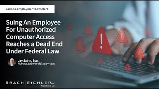Suing An Employee For Unauthorized Computer Access Reaches a Dead End Under Federal Law