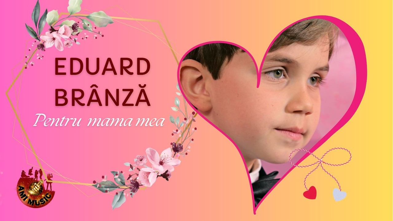 Eduard Brânză - Pentru mama mea - Școala Populară ”George Enescu”, Botoșani