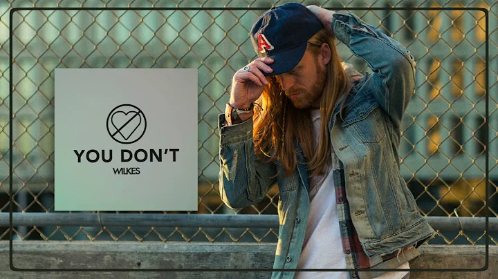 WILKES - You Don't (Official Audio)