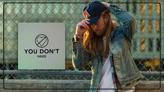WILKES - You Don't (Official Audio)