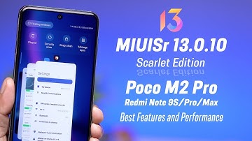 STABLE MIUISr 13.0.10 Scarlet Edition for Poco M2 Pro, Redmi Note 9S/Pro/Max, Huge Customization