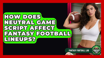 How Does Neutral Game Script Affect Fantasy Football Lineups? - Fantasy Football Lab