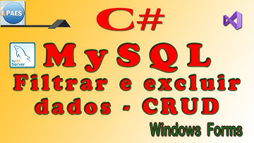 C# (4), filtrar e excluir dados de um banco de dados MySQL. Windows Forms Visual Studio