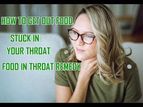 How To Get Out Something Stuck In Your Throat: Food Stuck In Esophagus Removal Remedy