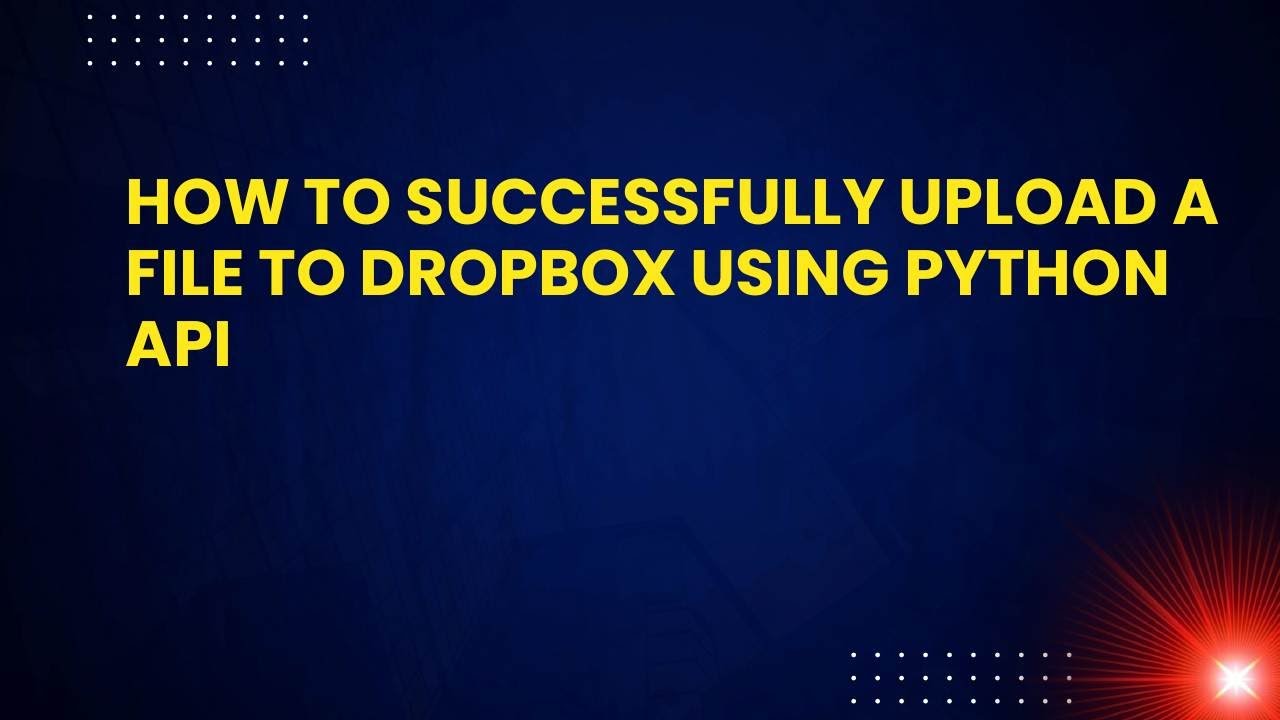 How to Successfully Upload a File to Dropbox Using Python API - YouTube