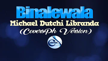 BINALEWALA - Michael Dutchi Libranda (CoversPH KARAOKE VERSION)