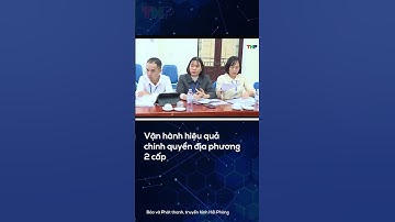 Vận hành hiệu quả chính quyền địa phương 2 cấp