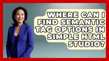 Where Can I Find Semantic Tag Options in Simple HTML Studio? | Simple HTML Studio News