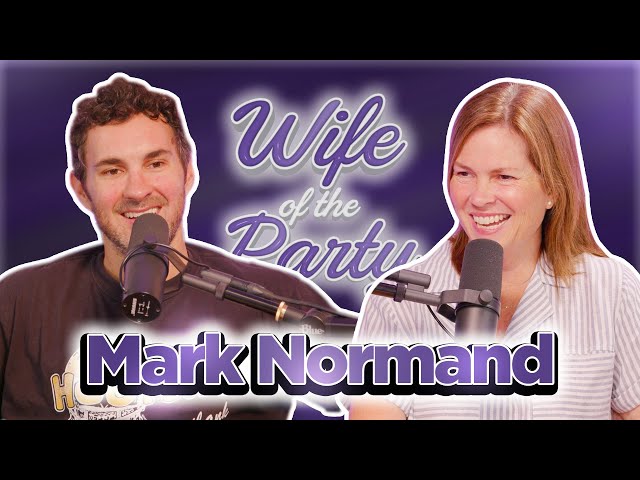 Wife of the Party Podcast # 289 - Mark Normand