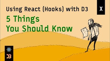 Using React (Hooks) with D3 – [Finale] 5 Things You Should Know