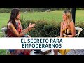 El secreto para empoderarnos | Merce Villegas