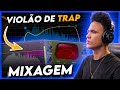 MIXAGEM DE VIOLÃO DE TRAP