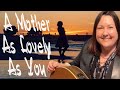 A mother as lovely as you  shaza leigh ft lindsay butler