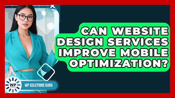 Can Website Design Services Improve Mobile Optimization? | WP Solutions Guru News