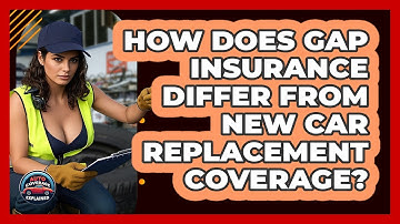 How Does Gap Insurance Differ From New Car Replacement Coverage? - Auto Coverage Explained