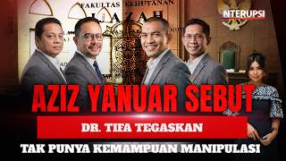 Aziz Yanuar: dr. Tifa Tak Mungkin Melakukan Manipulasi | iNTERUPSI 02/06