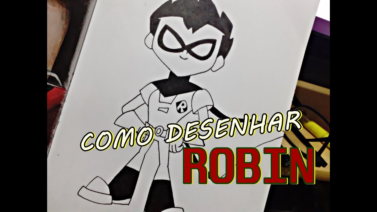 Como Desenhar o Robin - Parte 1 (Os Jovens Titãs Em Ação) - YouTube