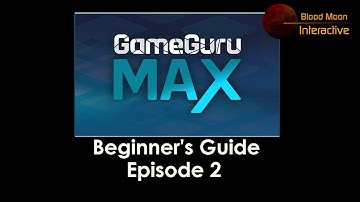 Getting Started with GameGuru Max | Episode 2: Understanding the Storyboard