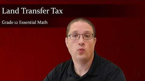 Home Finance 15 - Land Transfer Tax - Grade 12 Essential Math