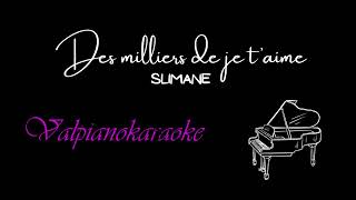 Des milliers de je t'aime -SLIMANE - Piano karaoke