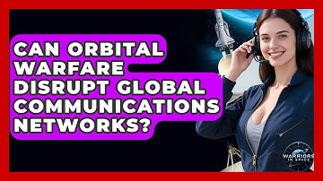 Can Orbital Warfare Disrupt Global Communications Networks? | Warriors In Space