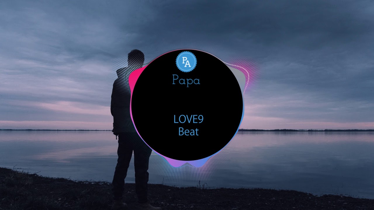 love9 beat - 耀仔 | nhạc tik tok | douyin | Papa Channel