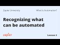 Zapier University, Course 101 - Recognizing What Can Be Automated
