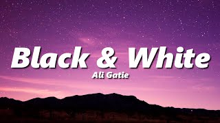 Ali Gatie  Black U0026 White slowed  Reverb