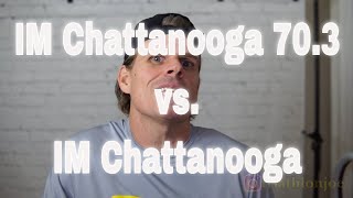 What are the differences between Ironman Chattanooga 70.3 and Ironman Chattanooga