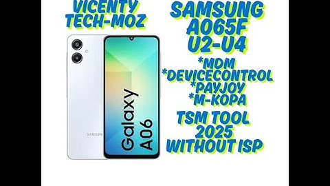 SAMSUNG A065F U2 U4 MDM /DEVICE CONTROL REMOVE BY TSM TOOL 2025