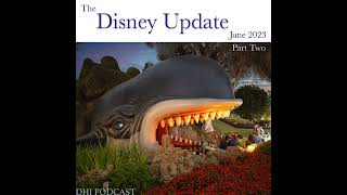 DHI 221 - The Disney Update - June 2023 - Part Two
DHI 221 - The Disney Update - June 2023 - Part Two DHI 221 - The Disney Update - June 2023 - Part Two