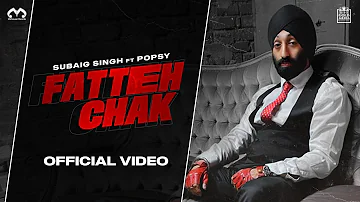 Fatteh Chak (Official Video) | Subaig Singh | Popsy | Mahaveer records | Latest Punjabi Songs 2021