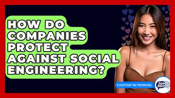 How Do Companies Protect Against Social Engineering? - Everyday-Networking