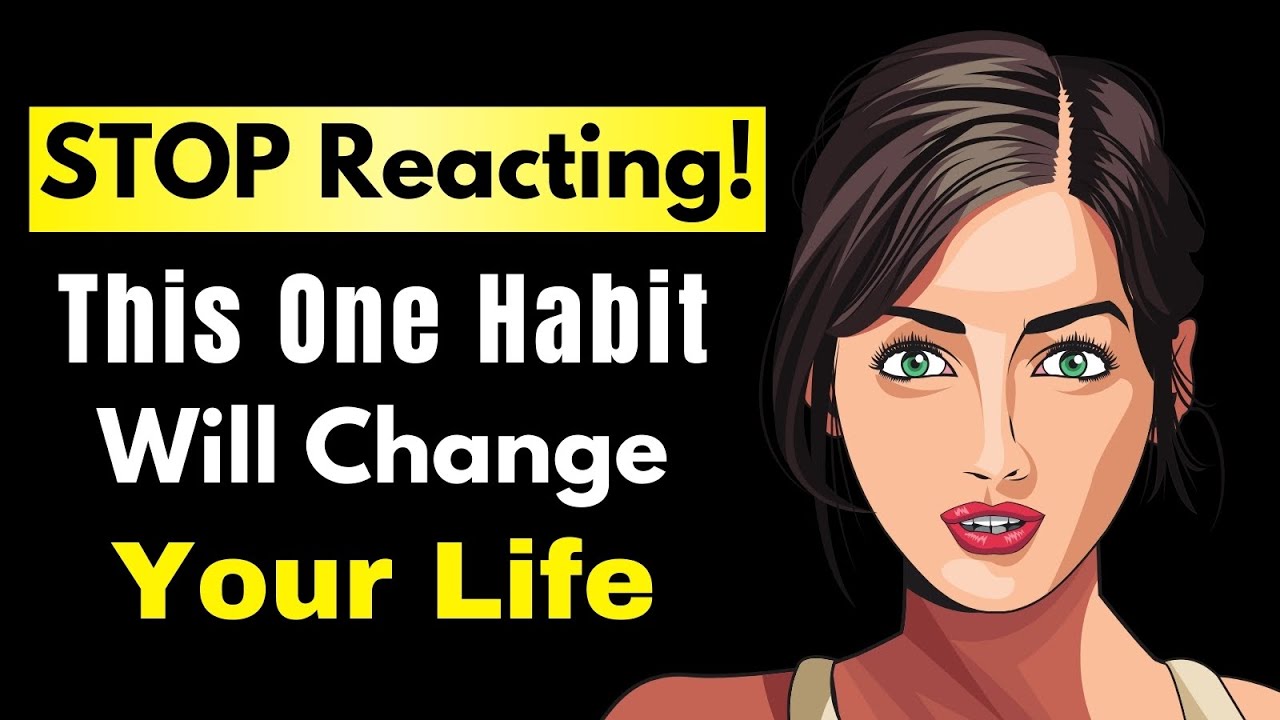 STOP Reacting! This One Habit Will Change Your Life YouTube