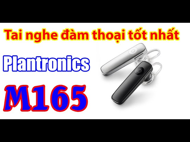 Trên tay và hướng dẫn kết nối tai nghe Bluetooth Plantronics M165 dễ nhất