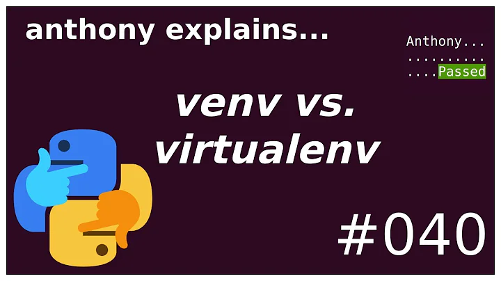 virtualenv vs. venv (beginner - intermediate) anthony explains #040