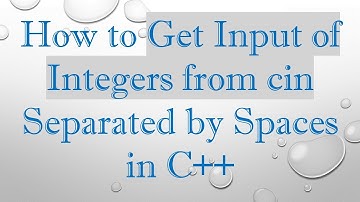 How to Get Input of Integers from cin Separated by Spaces in C++